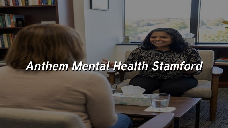 Anthem mental health care in Stamford, CT