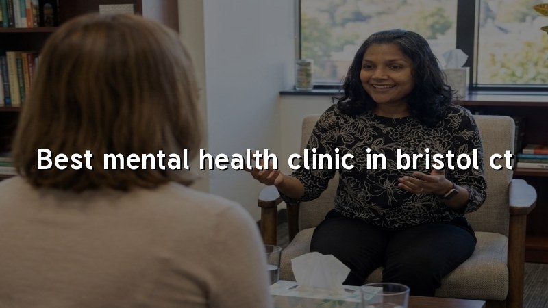 Adult psychiatric care for patients in Bristol, CT