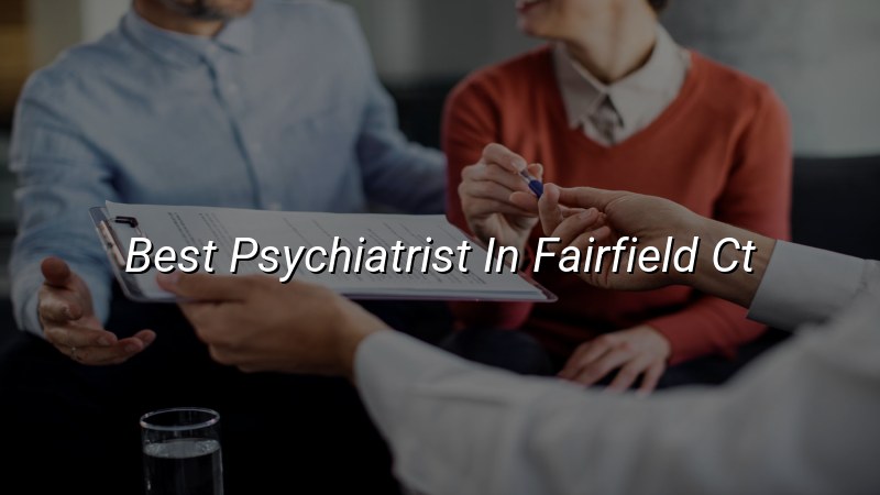 Adult psychiatric care for Fairfield, CT residents