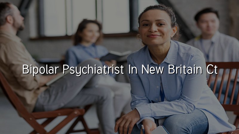 Bipolar Psychiatrist in New Britain CT