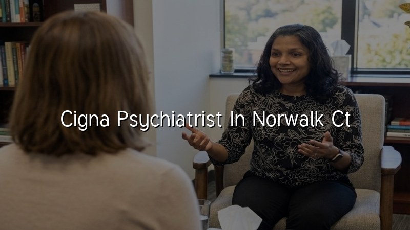 Adult psychiatric care for patients in Norwalk, CT