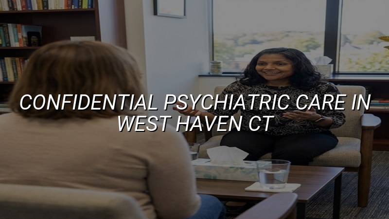 Adult psychiatric care for West Haven residents