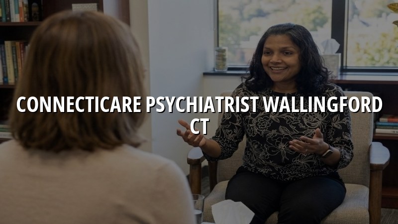 ConnectiCare psychiatric care for Wallingford CT residents