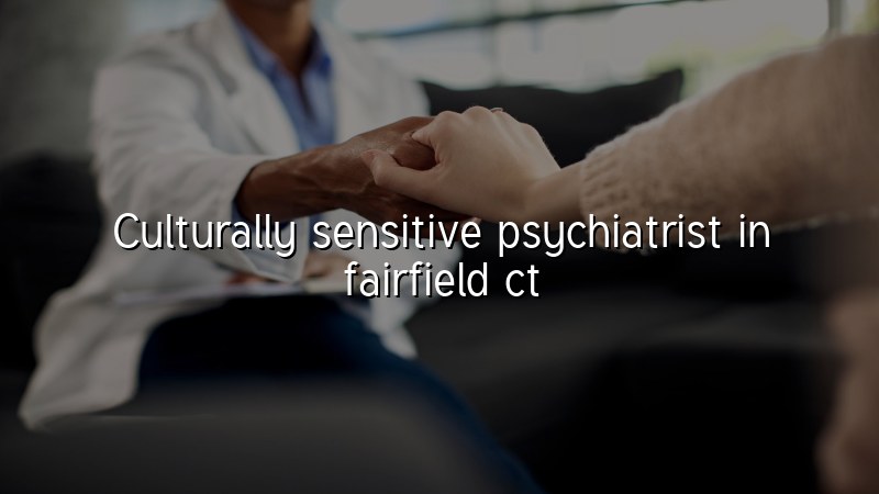 Adult psychiatric care in Connecticut with a culturally sensitive approach