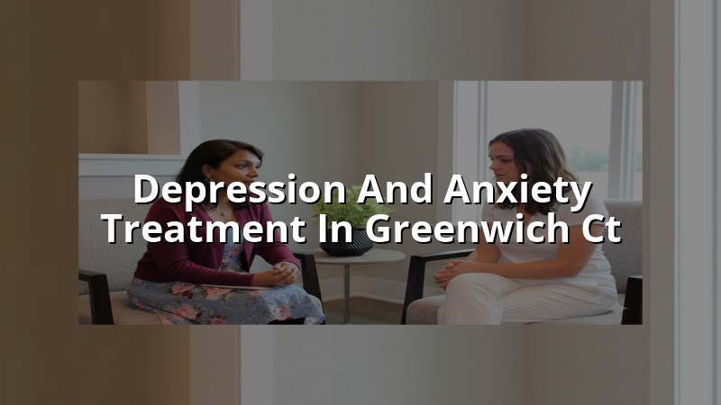 Adult depression and anxiety care in Greenwich, CT