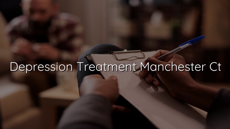 Depression treatment in Manchester CT