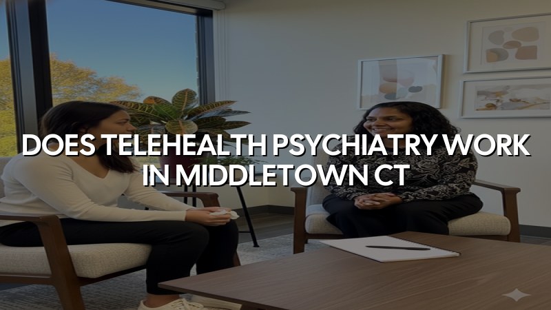 Telehealth psychiatry visit on a video call for an adult in Connecticut