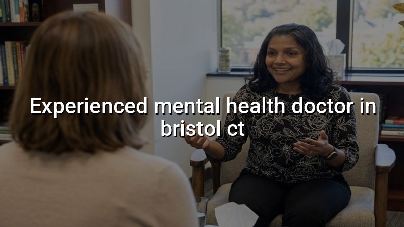 Adult psychiatric care near Bristol, CT