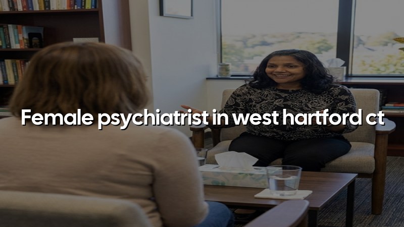 Adult psychiatric care for West Hartford, CT residents