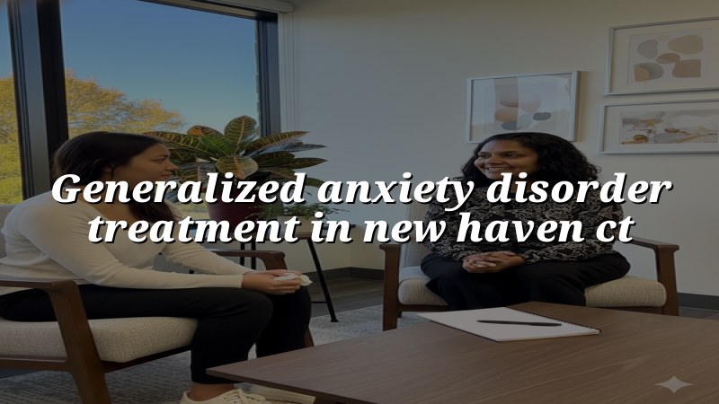 Adults seeking anxiety care in New Haven, CT