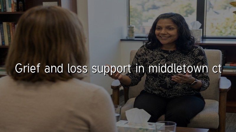 Adults seeking grief and loss support in Middletown CT