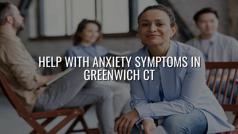 Adult anxiety care for Greenwich, CT residents