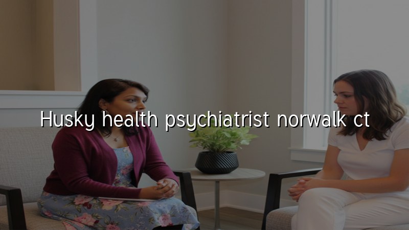 Husky Health Psychiatric Care in Norwalk CT