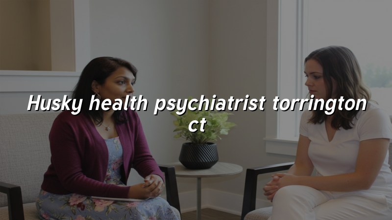 Husky Health Psychiatry in Torrington CT
