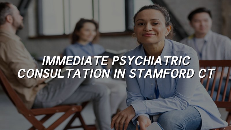 Adult psychiatric consultation support in Stamford CT