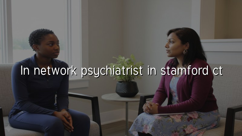 Adult psychiatric care for Stamford, CT patients