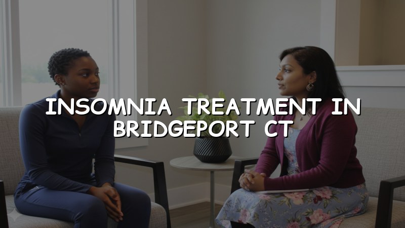 Adult insomnia treatment support in Bridgeport, CT