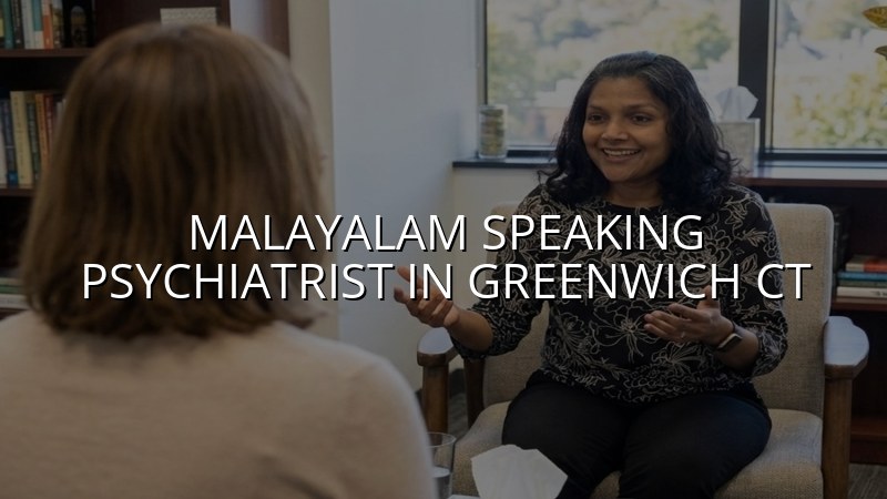 Malayalam-speaking psychiatric care for adults in Greenwich, CT