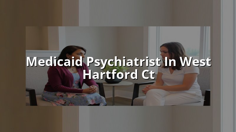 Adult psychiatric care near West Hartford, CT