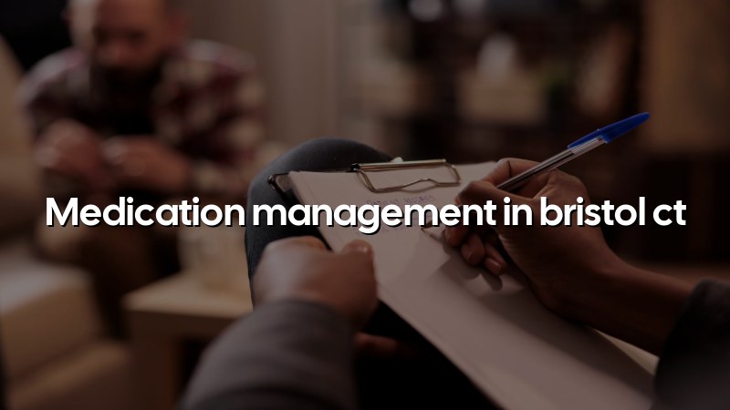 Medication Management in Bristol, CT