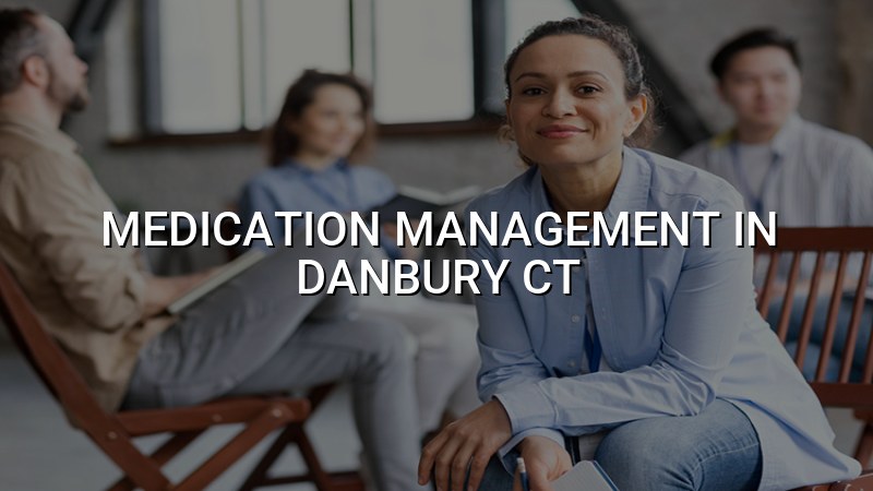 Medication Management in Danbury, CT