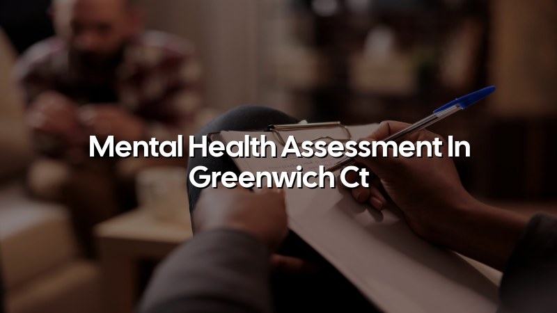 Adult mental health assessment support in Greenwich CT