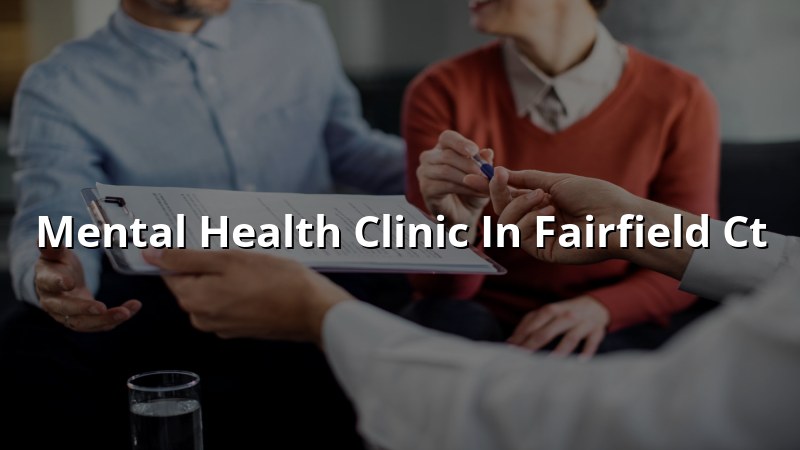 Adult psychiatric care for people in Fairfield, CT