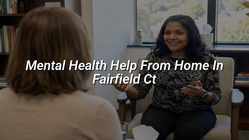 Adult telehealth psychiatric care from home in Fairfield, CT