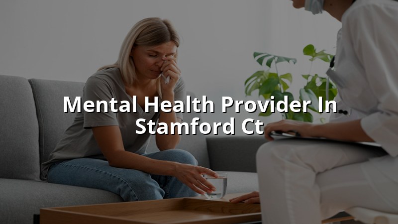 Adult mental health care for Stamford, CT residents