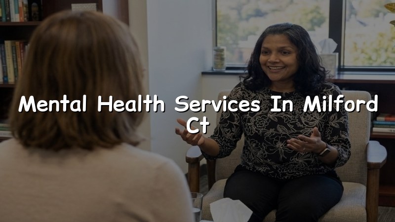 Adult mental health care for Milford, CT residents