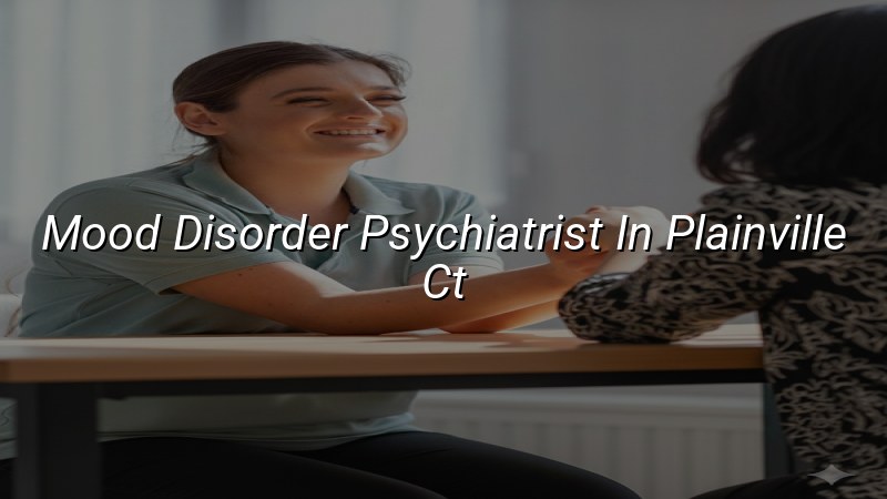 Mood Disorder Psychiatrist Near Plainville, CT