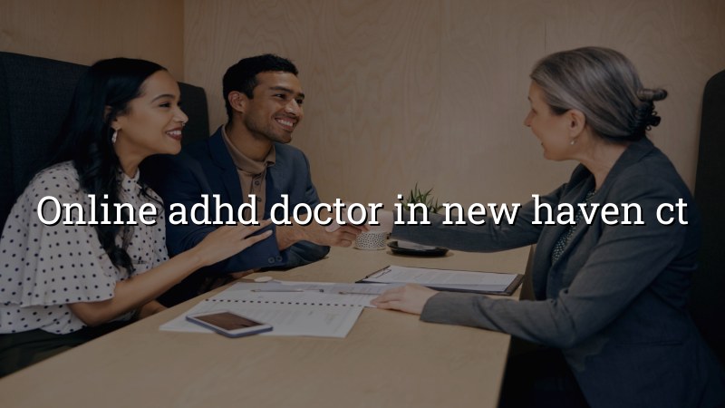 Adult ADHD telehealth visit for Connecticut residents