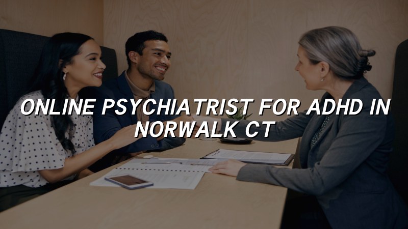 Telehealth psychiatry visit for adults in Connecticut