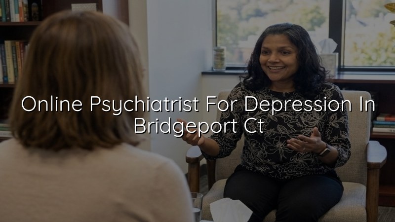 Adult telehealth psychiatry visit for depression support in Bridgeport, CT