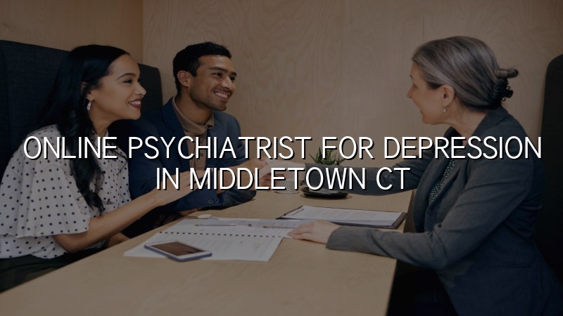 Adult depression telehealth psychiatry in Middletown, CT