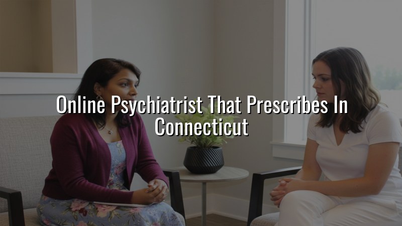 Telehealth psychiatry for adults in Connecticut