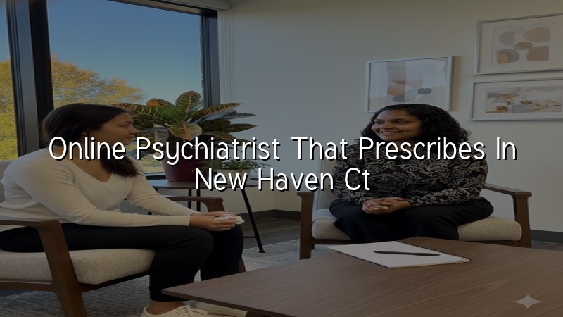 Adult telehealth psychiatry visit for Connecticut residents