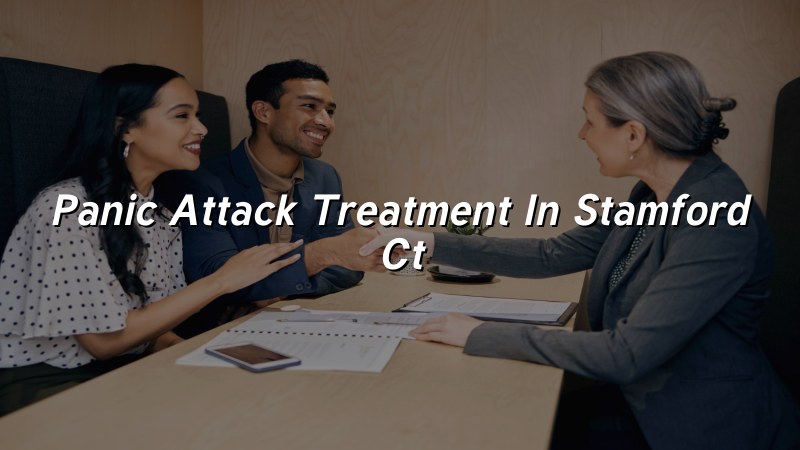 Adult psychiatric care for panic attacks in Stamford, CT