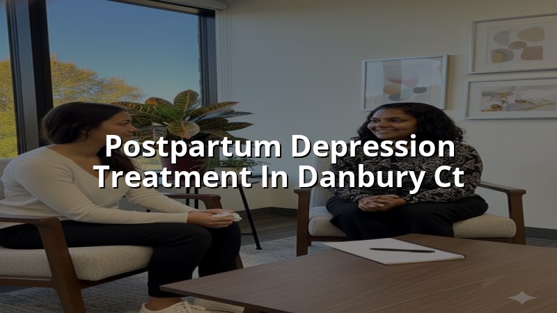 Adult postpartum depression support in Danbury, CT