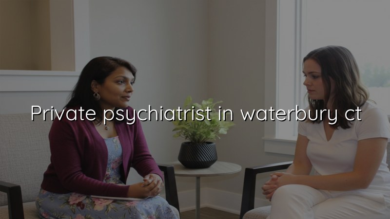 Adult psychiatric care for Waterbury, CT residents