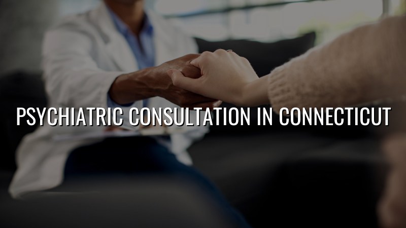 Adult psychiatric consultation in Connecticut