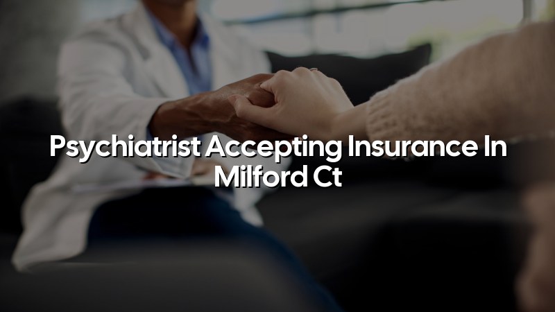 Adult psychiatry care for Milford, CT residents