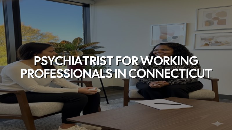 Adult psychiatric care for working professionals in Connecticut