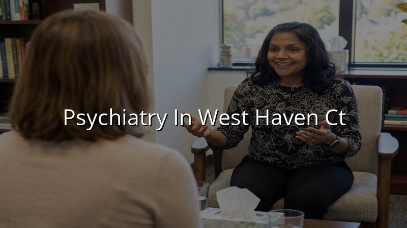 Adult psychiatric care for West Haven, CT residents
