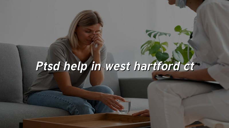 Adults seeking PTSD help near West Hartford, CT