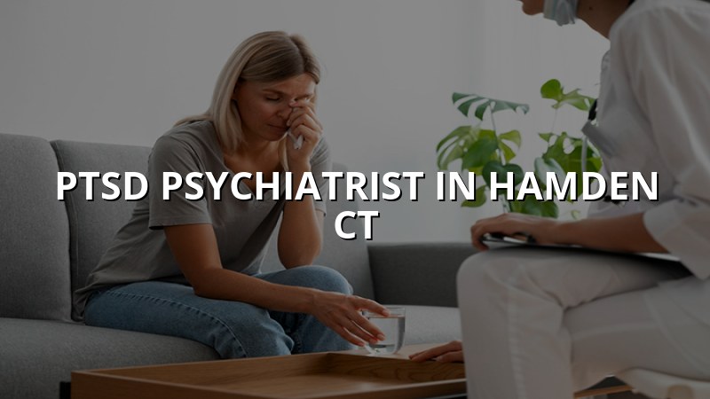 PTSD psychiatrist in Hamden CT