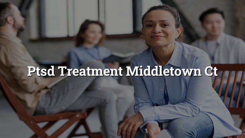 PTSD Treatment in Middletown, CT