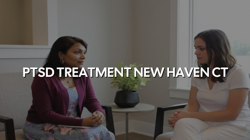 PTSD Treatment in New Haven, CT