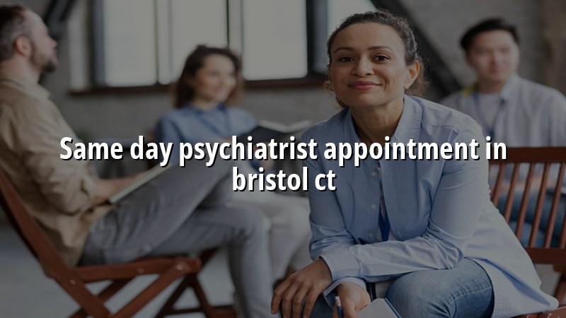 Adult psychiatric care for Bristol, CT residents