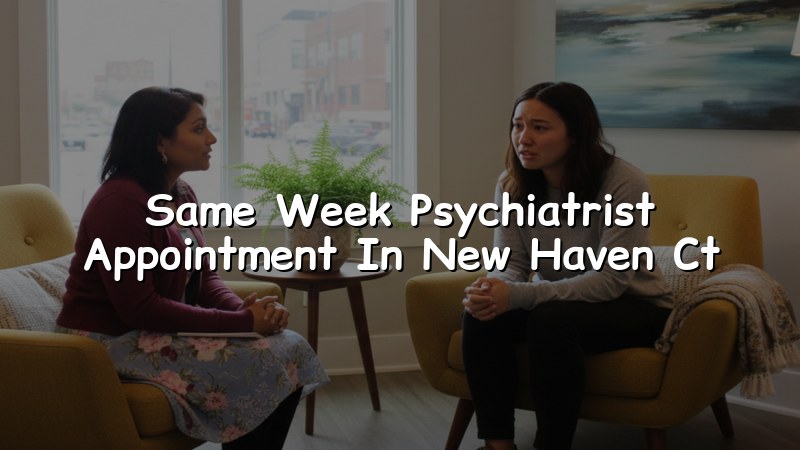 Adult psychiatric appointment scheduling for New Haven, CT